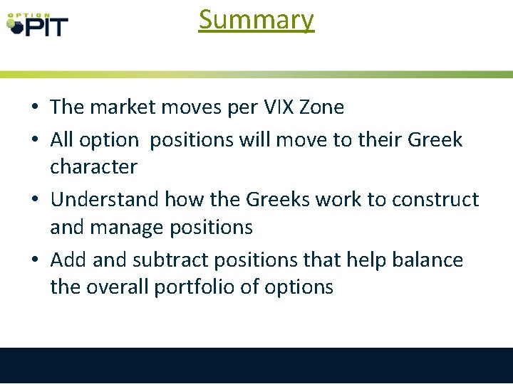 Summary • The market moves per VIX Zone • All option positions will move Summary • The market moves per VIX Zone • All option positions will move