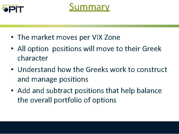 Summary • The market moves per VIX Zone • All option positions will move