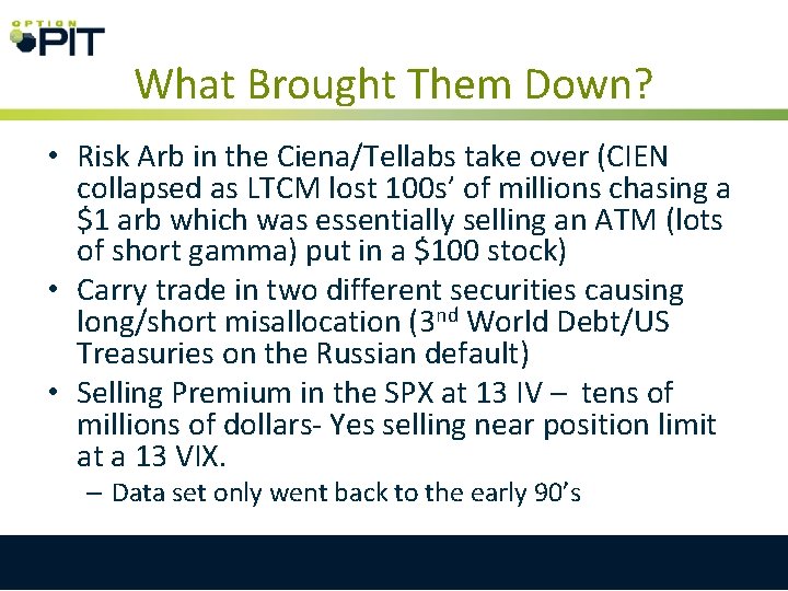 What Brought Them Down? • Risk Arb in the Ciena/Tellabs take over (CIEN collapsed