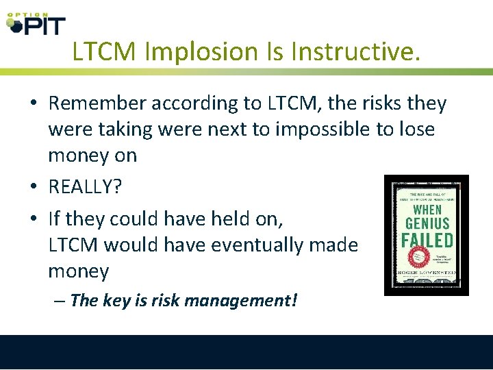 LTCM Implosion Is Instructive. • Remember according to LTCM, the risks they were taking