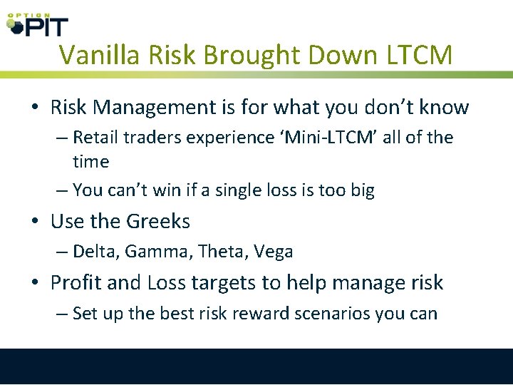 Vanilla Risk Brought Down LTCM • Risk Management is for what you don’t know