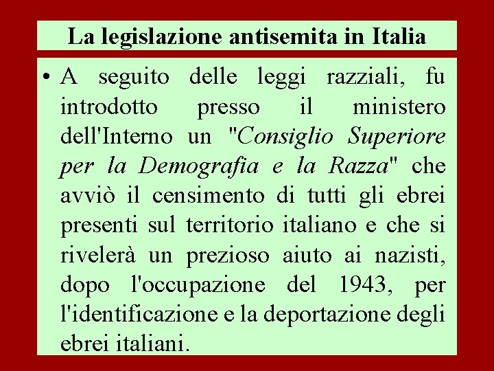 La legislazione antisemita in Italia • A seguito delle leggi razziali, fu introdotto presso