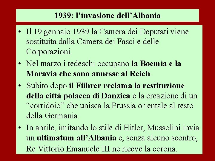 1939: l’invasione dell’Albania • Il 19 gennaio 1939 la Camera dei Deputati viene sostituita
