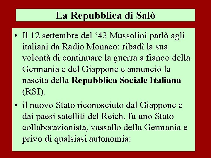 La Repubblica di Salò • Il 12 settembre del ‘ 43 Mussolini parlò agli