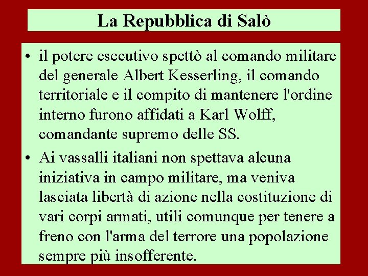 La Repubblica di Salò • il potere esecutivo spettò al comando militare del generale