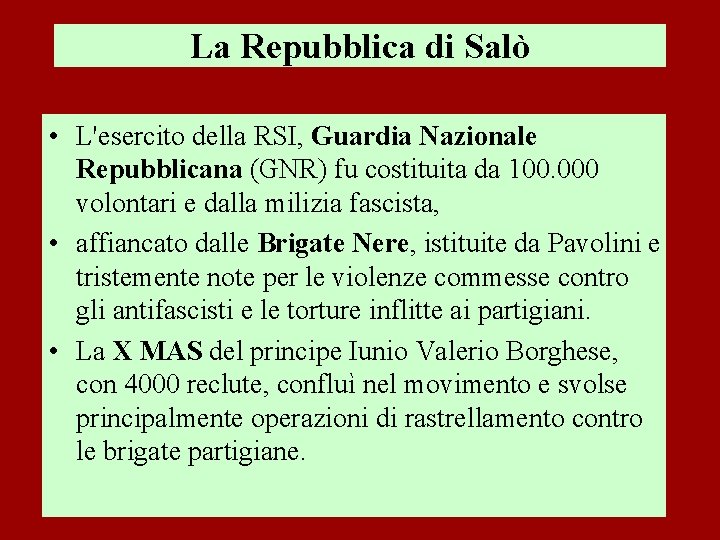 La Repubblica di Salò • L'esercito della RSI, Guardia Nazionale Repubblicana (GNR) fu costituita