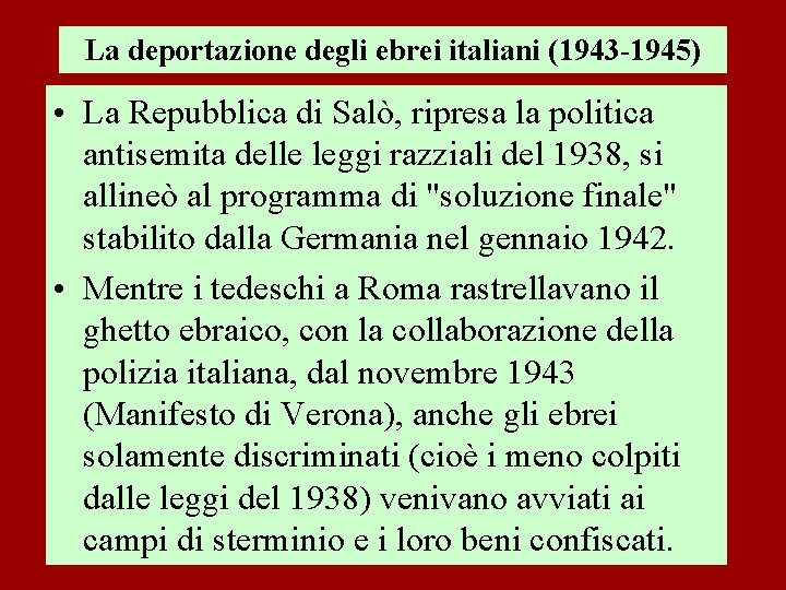 La deportazione degli ebrei italiani (1943 -1945) • La Repubblica di Salò, ripresa la