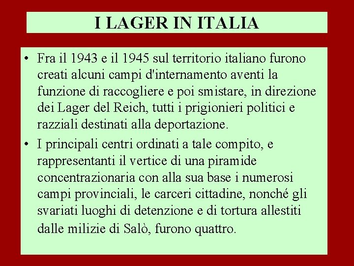 I LAGER IN ITALIA • Fra il 1943 e il 1945 sul territorio italiano