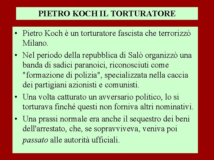 PIETRO KOCH IL TORTURATORE • Pietro Koch è un torturatore fascista che terrorizzò Milano.