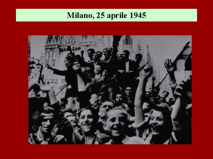 Milano, 25 aprile 1945 