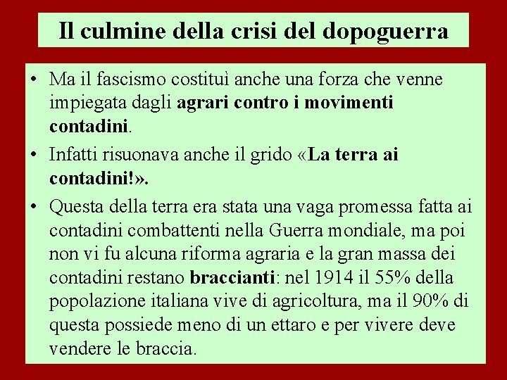 Il culmine della crisi del dopoguerra • Ma il fascismo costituì anche una forza