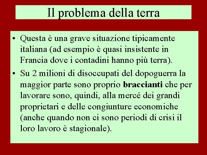 Il problema della terra • Questa è una grave situazione tipicamente italiana (ad esempio