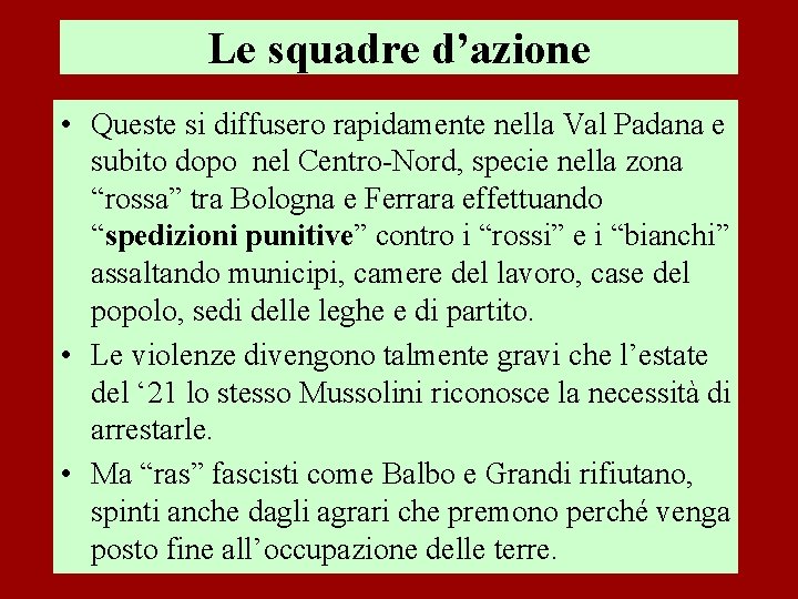 Le squadre d’azione • Queste si diffusero rapidamente nella Val Padana e subito dopo