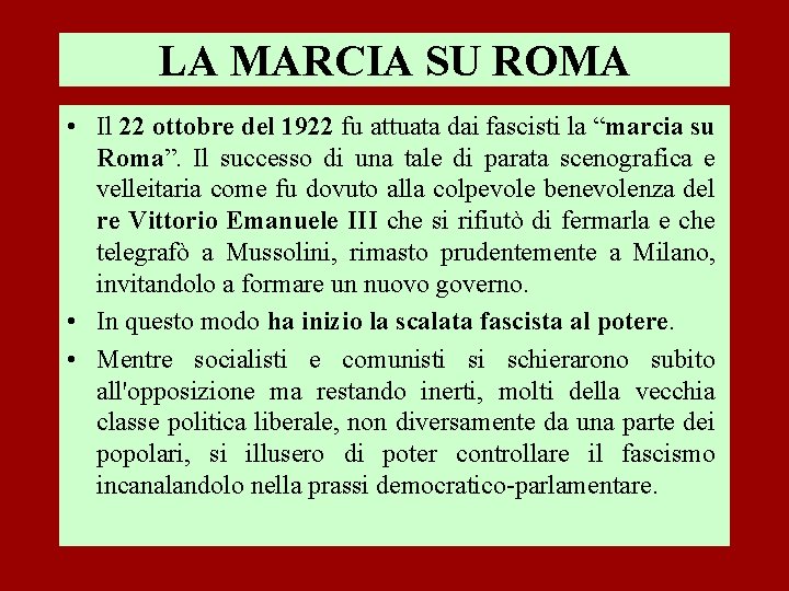 LA MARCIA SU ROMA • Il 22 ottobre del 1922 fu attuata dai fascisti