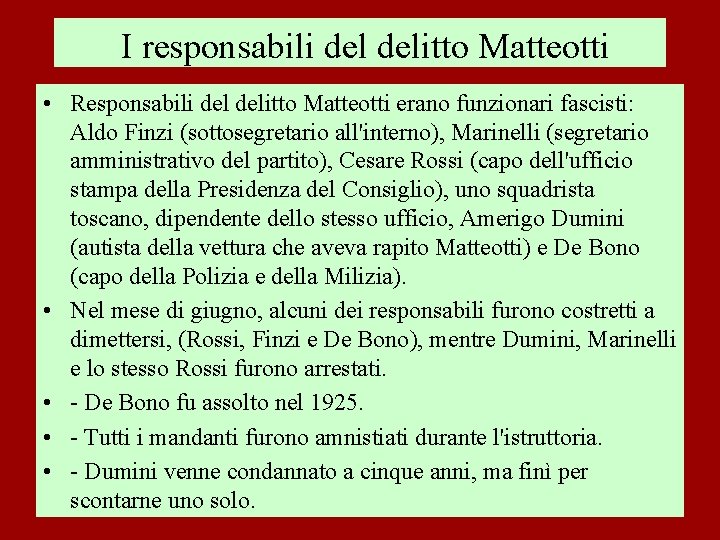 I responsabili delitto Matteotti • Responsabili delitto Matteotti erano funzionari fascisti: Aldo Finzi (sottosegretario