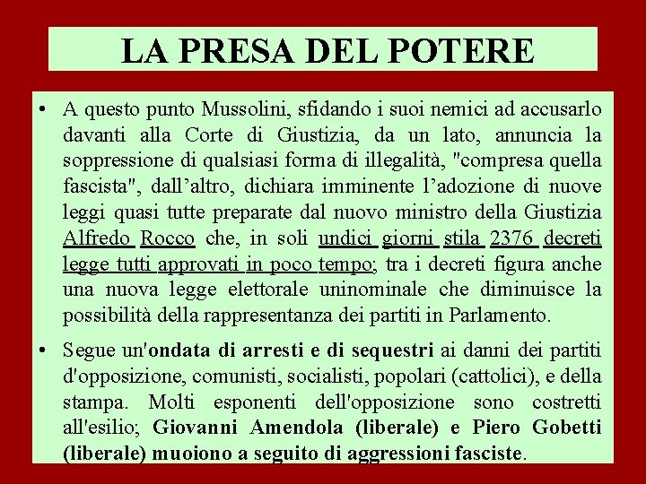 LA PRESA DEL POTERE • A questo punto Mussolini, sfidando i suoi nemici ad