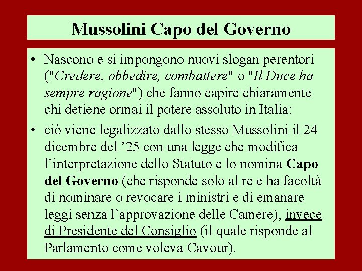Mussolini Capo del Governo • Nascono e si impongono nuovi slogan perentori ("Credere, obbedire,