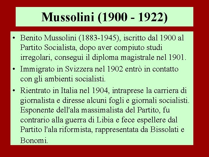 Mussolini (1900 - 1922) • Benito Mussolini (1883 -1945), iscritto dal 1900 al Partito