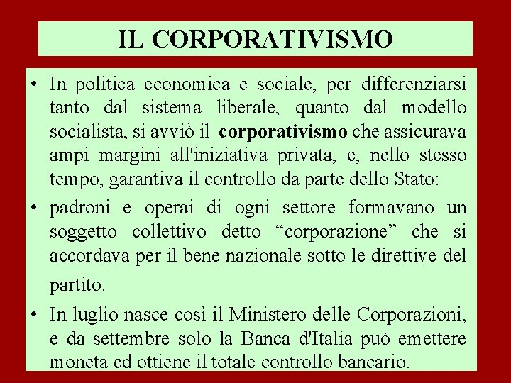 IL CORPORATIVISMO • In politica economica e sociale, per differenziarsi tanto dal sistema liberale,