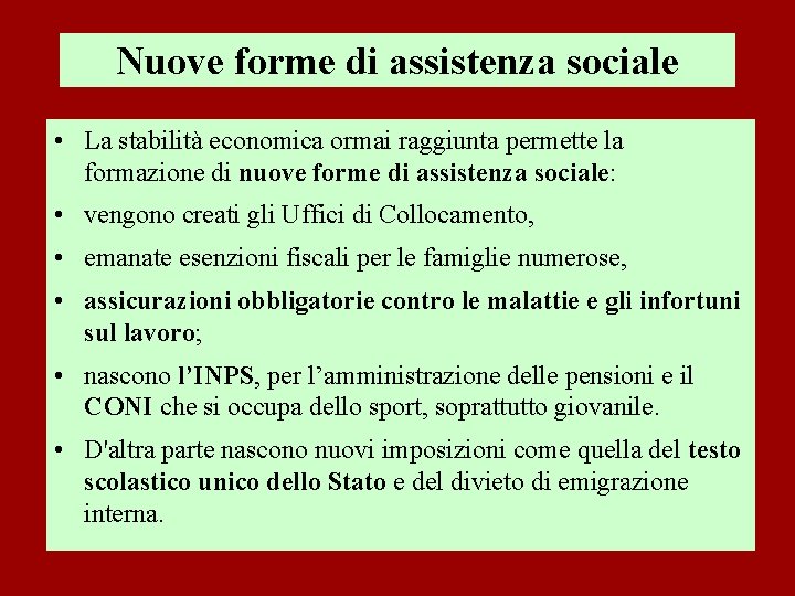 Nuove forme di assistenza sociale • La stabilità economica ormai raggiunta permette la formazione