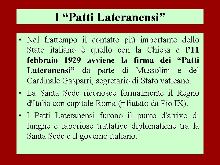I “Patti Lateranensi” • Nel frattempo il contatto più importante dello Stato italiano è