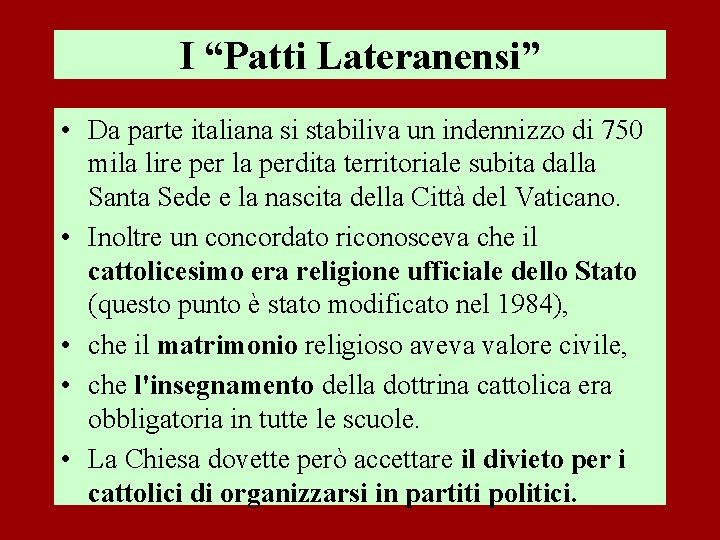 I “Patti Lateranensi” • Da parte italiana si stabiliva un indennizzo di 750 mila