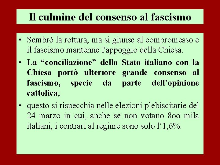 Il culmine del consenso al fascismo • Sembrò la rottura, ma si giunse al