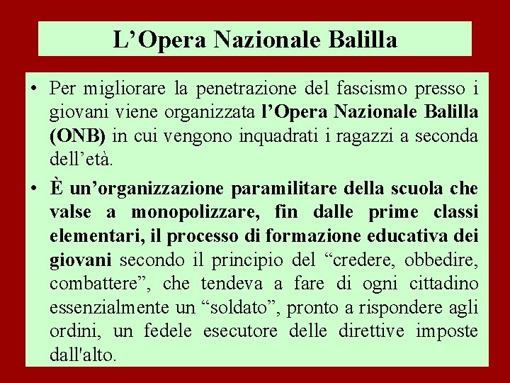 L’Opera Nazionale Balilla • Per migliorare la penetrazione del fascismo presso i giovani viene