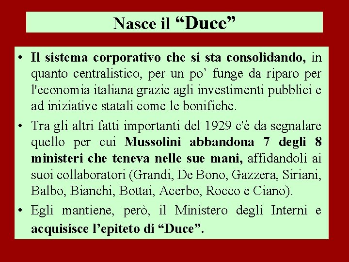 Nasce il “Duce” • Il sistema corporativo che si sta consolidando, in quanto centralistico,