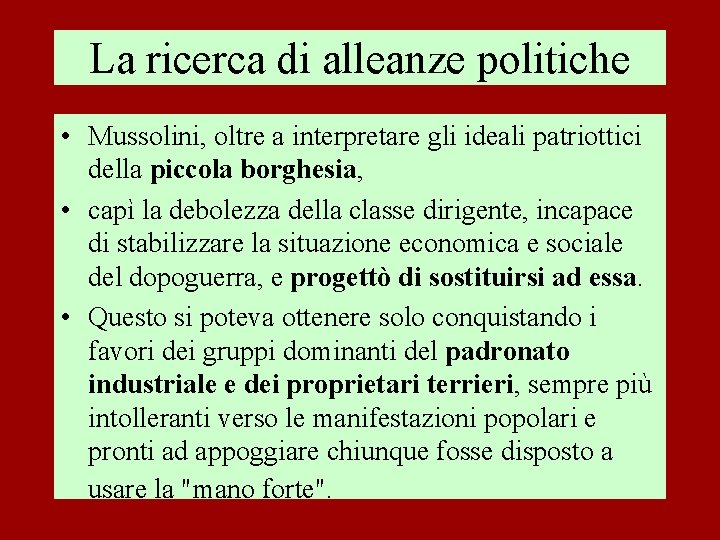La ricerca di alleanze politiche • Mussolini, oltre a interpretare gli ideali patriottici della