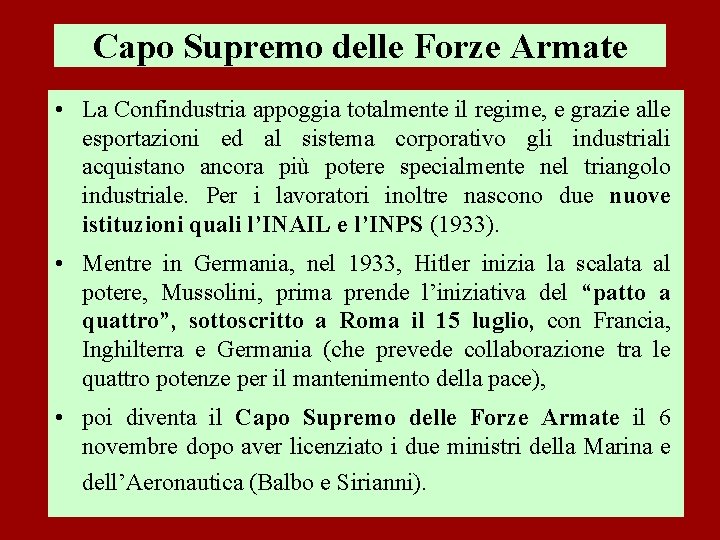 Capo Supremo delle Forze Armate • La Confindustria appoggia totalmente il regime, e grazie