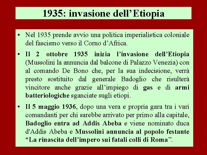 1935: invasione dell’Etiopia • Nel 1935 prende avvio una politica imperialistica coloniale del fascismo