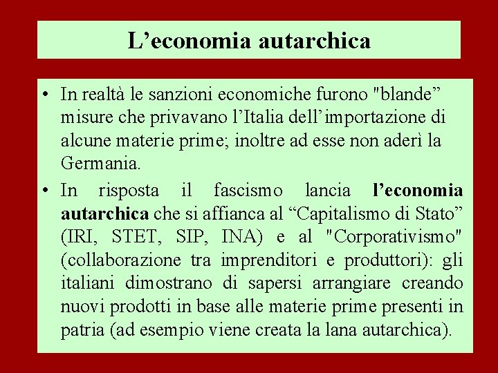 L’economia autarchica • In realtà le sanzioni economiche furono "blande” misure che privavano l’Italia