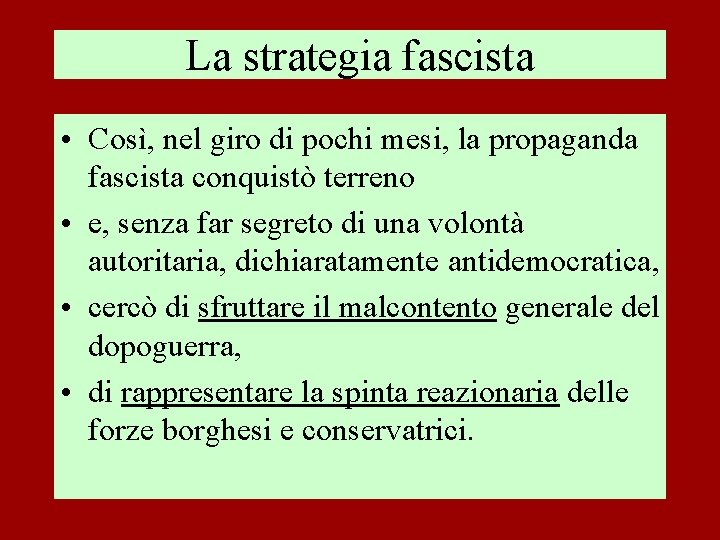 La strategia fascista • Così, nel giro di pochi mesi, la propaganda fascista conquistò