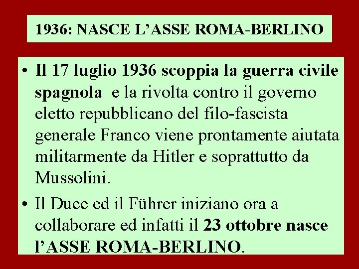 1936: NASCE L’ASSE ROMA-BERLINO • Il 17 luglio 1936 scoppia la guerra civile spagnola