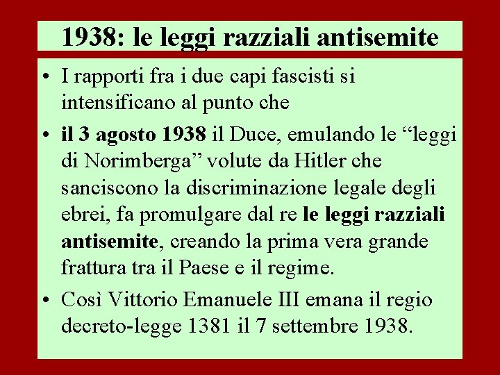 1938: le leggi razziali antisemite • I rapporti fra i due capi fascisti si