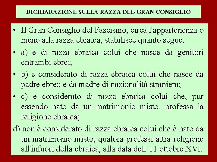 DICHIARAZIONE SULLA RAZZA DEL GRAN CONSIGLIO • Il Gran Consiglio del Fascismo, circa l'appartenenza