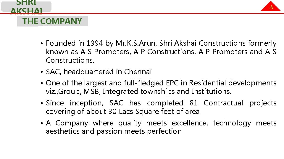 SHRI AKSHAI A THE COMPANY • Founded in 1994 by Mr. K. S. Arun,