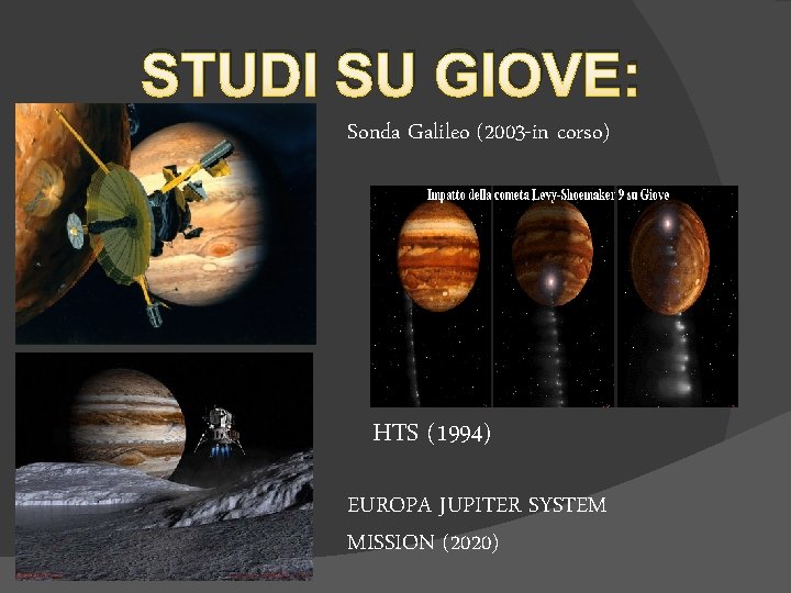 STUDI SU GIOVE: Sonda Galileo (2003 -in corso) HTS (1994) EUROPA JUPITER SYSTEM MISSION