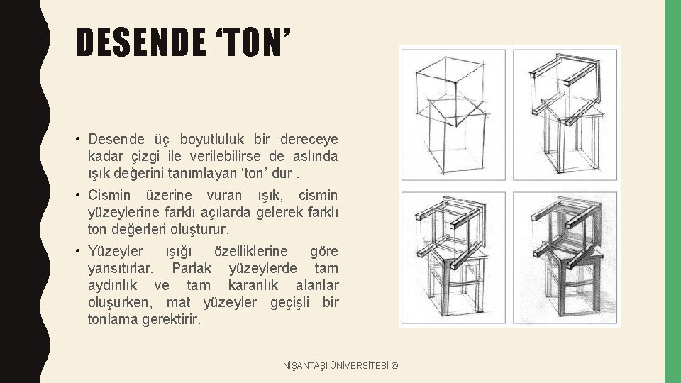 DESENDE ‘TON’ • Desende üç boyutluluk bir dereceye kadar çizgi ile verilebilirse de aslında