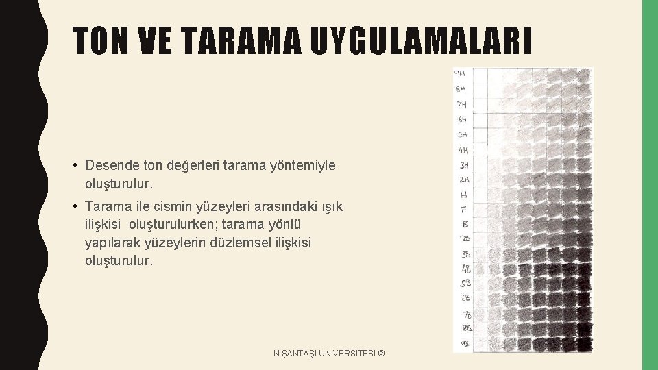 TON VE TARAMA UYGULAMALARI • Desende ton değerleri tarama yöntemiyle oluşturulur. • Tarama ile