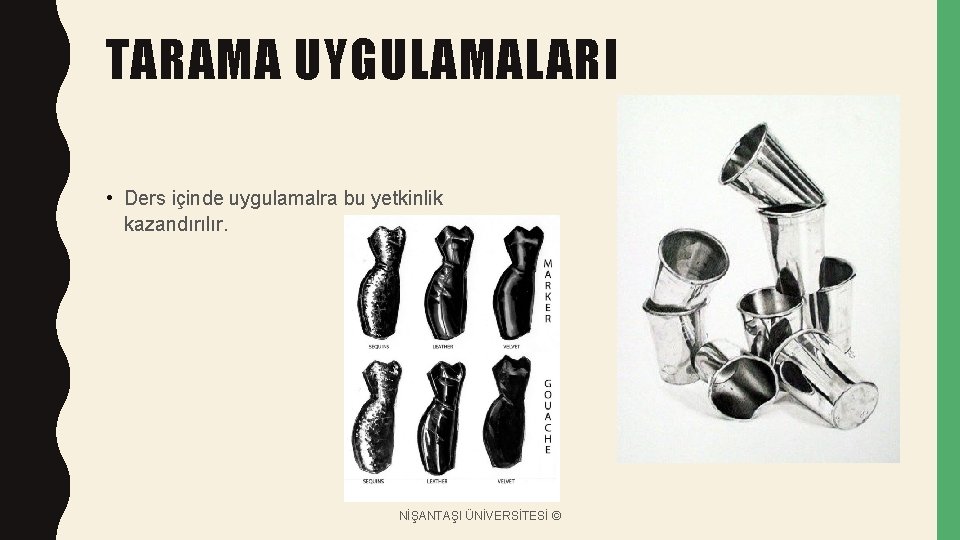 TARAMA UYGULAMALARI • Ders içinde uygulamalra bu yetkinlik kazandırılır. NİŞANTAŞI ÜNİVERSİTESİ © 