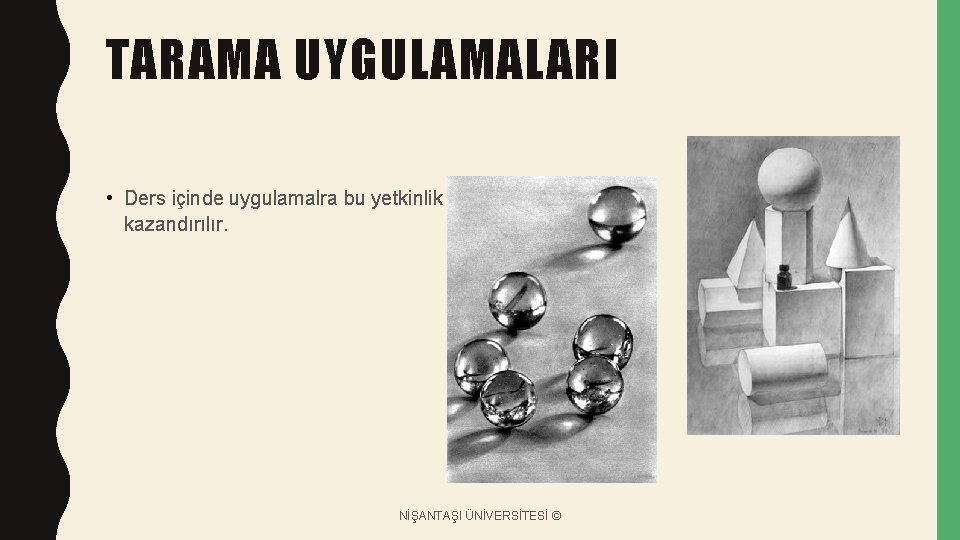 TARAMA UYGULAMALARI • Ders içinde uygulamalra bu yetkinlik kazandırılır. NİŞANTAŞI ÜNİVERSİTESİ © 