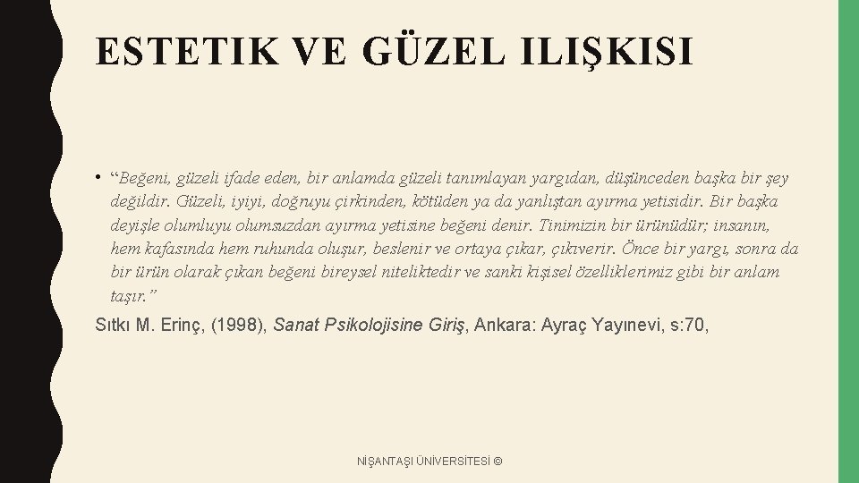 ESTETIK VE GÜZEL ILIŞKISI • “Beğeni, güzeli ifade eden, bir anlamda güzeli tanımlayan yargıdan,