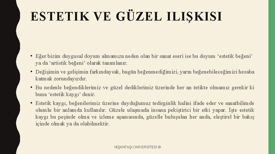 ESTETIK VE GÜZEL ILIŞKISI • Eğer bizim duygusal doyum almamıza neden olan bir sanat