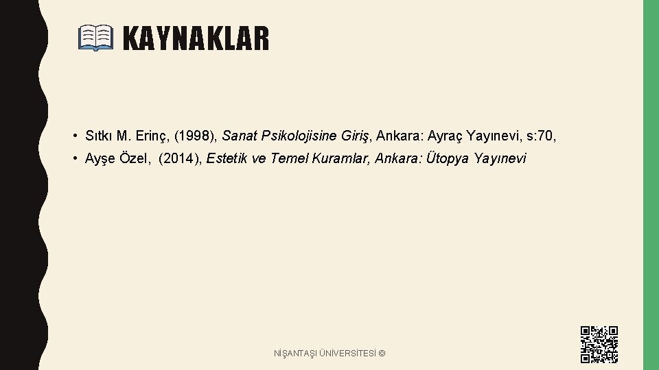 KAYNAKLAR • Sıtkı M. Erinç, (1998), Sanat Psikolojisine Giriş, Ankara: Ayraç Yayınevi, s: 70,