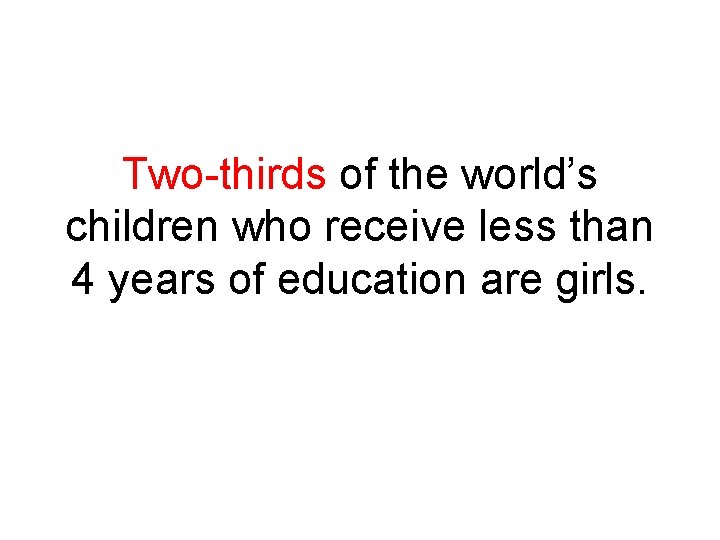 Two-thirds of the world’s children who receive less than 4 years of education are