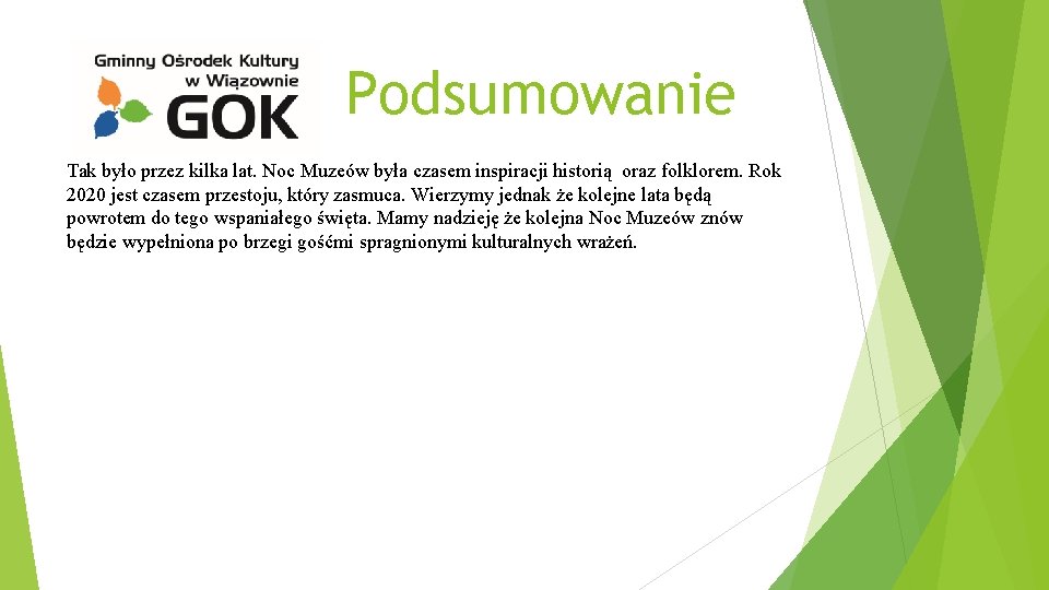 Podsumowanie Tak było przez kilka lat. Noc Muzeów była czasem inspiracji historią oraz folklorem.