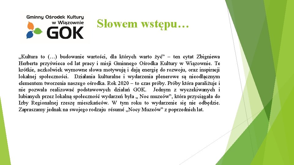 Słowem wstępu… „Kultura to (…) budowanie wartości, dla których warto żyć” – ten cytat