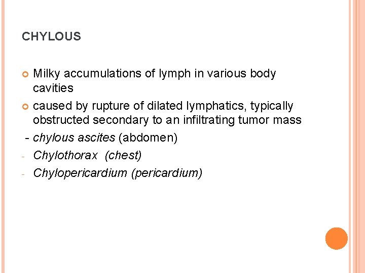 CHYLOUS Milky accumulations of lymph in various body cavities caused by rupture of dilated